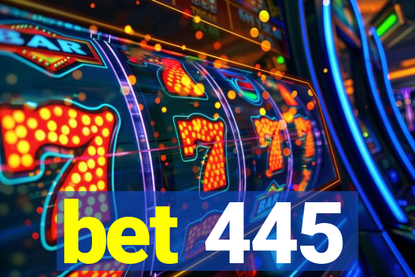 bet 445